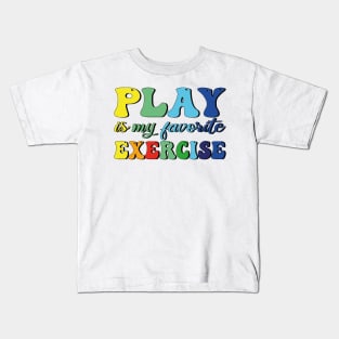 Play Is My Favorite Exercise Kids T-Shirt